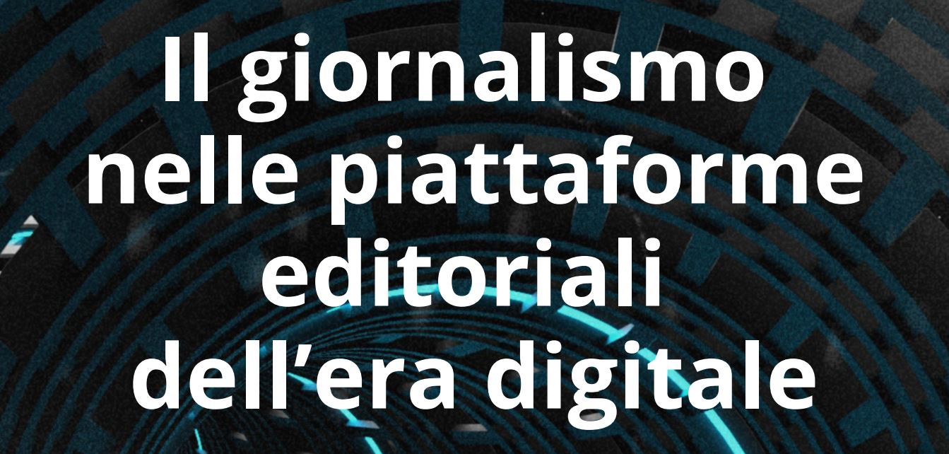 Giornalismo e piattaforme digitali: le sfide del futuro e l’eredità di ...